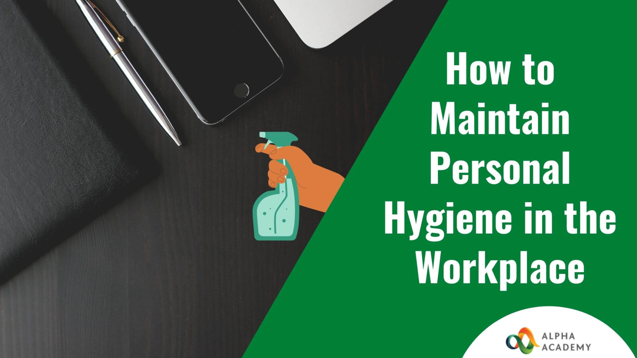 How To Maintain Personal Hygiene In The Workplace | Alpha Academy