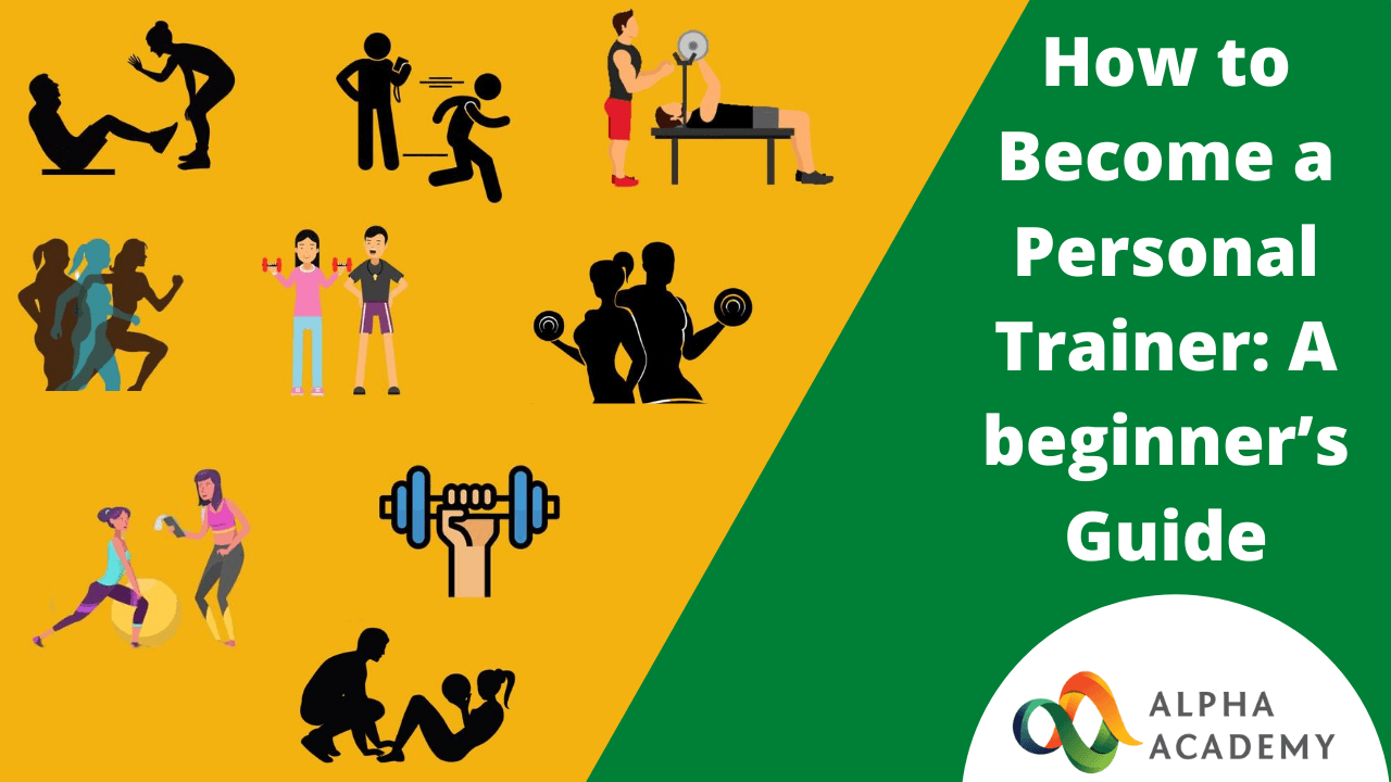 How To Become A Personal Trainer A Beginner s Guide Alpha Academy