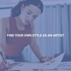 Find Your Own Style as an Artist