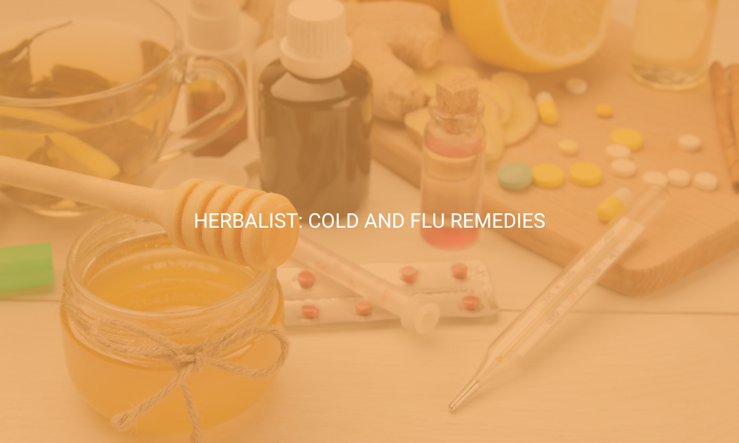 Herbalist: Cold and Flu Remedies
