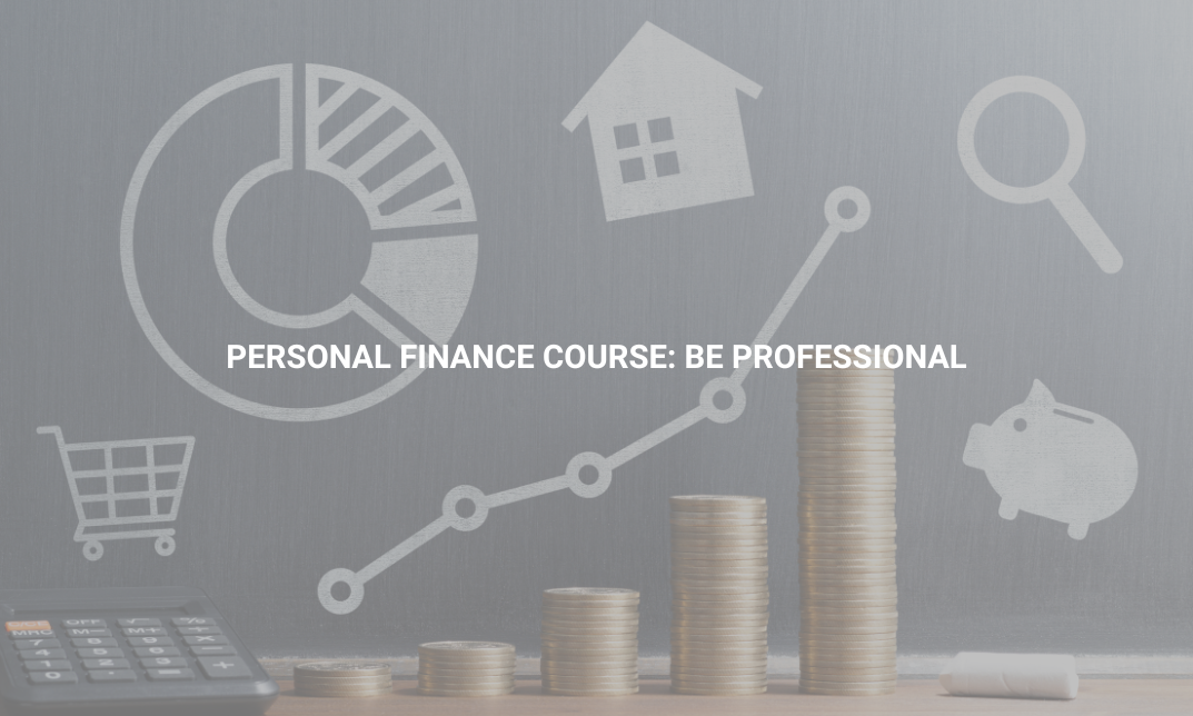 Personal Finance Course: Be Professional