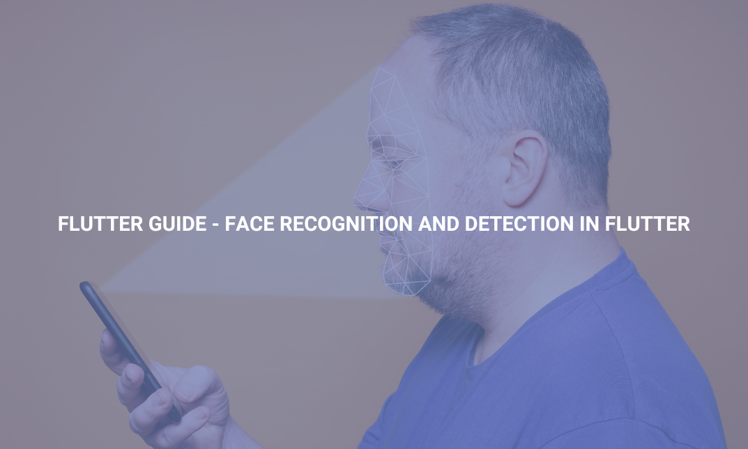 Flutter Guide - Face Recognition and Detection in Flutter