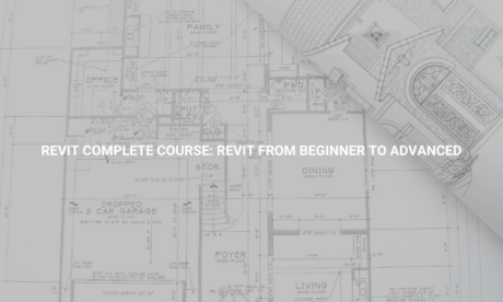 Revit Complete Course: Revit from Beginner to Advanced