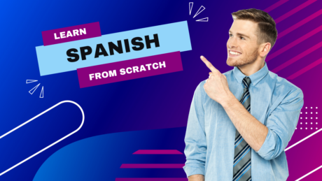 Learn Spanish from Scratch: A Beginner's Guide